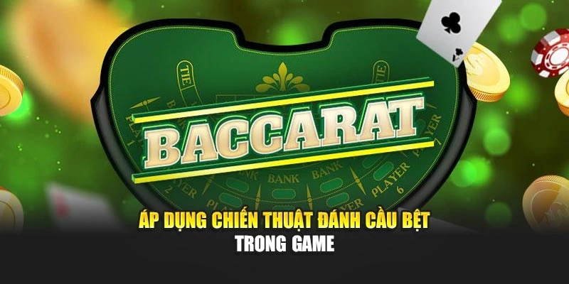 Áp dụng chiến thuật đánh cầu bệt trong game
