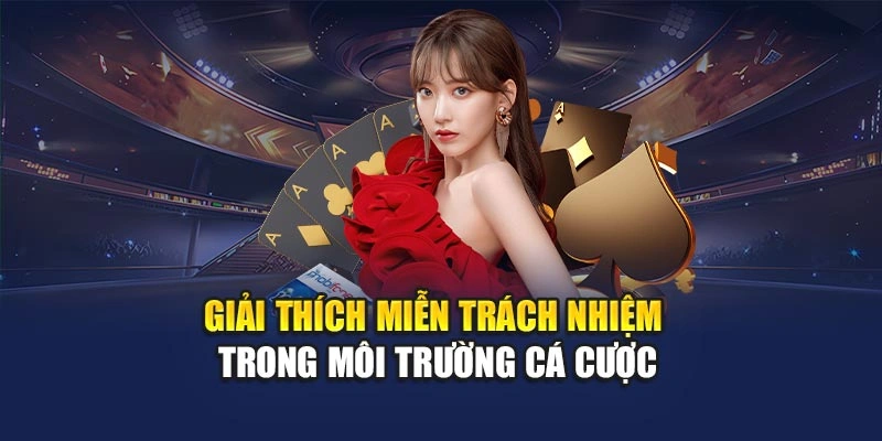 Giải thích miễn trách nhiệm trong môi trường cá cược